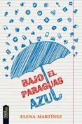 BAJO EL PARAGUAS AZUL di MARTINEZ, ELENA 
