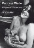 PARIR SIN MIEDO (5 ED): EL LEGADO DE CONSUELO RUIZ di RUIZ VELEZ-FRIAS, CONSUELO 