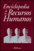 ENCICLOPEDIA DE LOS RECURSOS HUMANOS (INCLUYE CD-ROM) di ORGEMER, GRIKER 