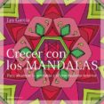 CRECER CON LOS MANDALAS: PARA ALCANZAR LA ARMONIA Y EL CRECIMIENT O INTERIOR di GARCIA, LYS 