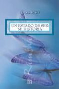 UN ESTADO DE SER: MI HISTORIA: AUTOBIOGRAFIA di KNIGHT, JZ 