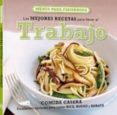 LAS MEJORES RECETAS PARA LLEVAR AL TRABAJO di VV.AA. 
