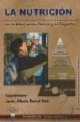 LA NUTRICION EN LA EDUCACION FISICA Y EL DEPORTE di BERNAL RUIZ, JAVIER ALBERTO 