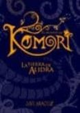 EL MUNDO DE KOMORI: LA TIERRA DE ALIDRA di ARAGUZ, JAVI 