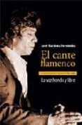 EL CANTE FLAMENCO de MARTINEZ HERNANDEZ, JOSE 