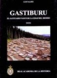 GASTIBURU: EL SANTUARIO VASCO DE LA EDAD DEL HIERRO (2 TOMOS) di VALDES, LUIS 