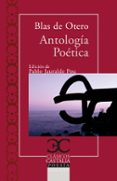 ANTOLOGIA POETICA BLAS DE OTERO de OTERO, BLAS DE 