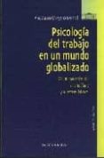 PSICOLOGIA DEL TRABAJO EN UN MUNDO GLOBALIZADO: COMO HACER FRENTE AL MOBBING Y AL ESTRES LABORAL de OVEJERO BERNAL, ANASTASIO 