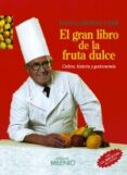 EL GRAN LIBRO DE LA FRUTA DULCE: CULTIVO, HISTORIA Y GASTRONOMIA di LLADONOSA, JOSEP 