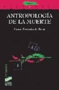 ANTROPOLOGIA DE LA MUERTE de FERNANDEZ DEL RIESGO, MANUEL 