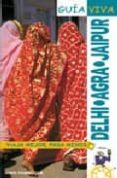 DELHI, AGRA, JAIPUR (GUIA VIVA) di VV.AA. 