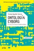 ONTOLOGIA CYBORG: EL CUERPO EN LA NUEVA SOCIEDAD TECNOLOGIA di AGUILAR GARCIA, TERESA 