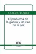 EL PROBLEMA DE LA GUERRA Y LAS VIAS DE LA PAZ di BOBBIO, NORBERTO 