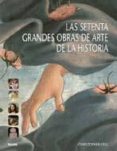 (PE) LAS SESENTA GRANDES OBRAS DE ARTE DE LA HISTORIA de DELL, CHRISTOPHER 