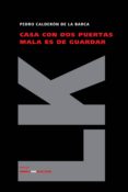 CASA CON DOS PUERTAS MALA ES DE GUARDAR di CALDERON DE LA BARCA, PEDRO 