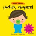ADIOS CHUPETE! (COCO Y TULA: BUENOS HABITOS) de GEIS, PATRICIA  FOLCH, SERGIO 