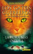 GATOS GUERREROS LOS CUATRO CLANES VI: LA HORA MAS OSCURA di HUNTER, ERIN 