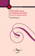 EL HOMBRE ANTE EL MISTERIO DE DIOS: CURSO DE TEOLOGIA NATURAL di ROMERA, LUIS 