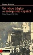 UN HEROE TRAGICO DEL ANARQUISMO ESPAOL: MATEO MORRAL, 1879-1906 de MASJUAN BRACONS, EDUARD 