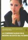 LA CONFIDENCIALIDAD EN EL REGISTRO DE DATOS DEL PACIENTE di VV.AA. 
