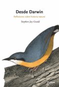 DESDE DARWIN: REFLEXIONES SOBRE HISTORIA NATURAL de GOULD, STEPHEN JAY 