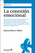 CONEXION EMOCIONAL: COMO SE FORMA NUESTRA MANERA ESPONTANEA Y NO VOLUNTARIA DE REACCIONAR EMOCIONALMENTE di RIERA I ALIBES, RAMON 
