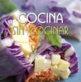 COCINA SIN COCINAR di VV.AA. 