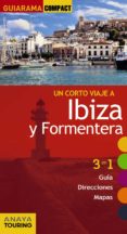 UN CORTO VIAJE A IBIZA Y FORMENTERA 2017 (GUIARAMA COMPACT) 11 ED. de RAYO I FERRER, MIQUEL  MARTINEZ I EDO, XAVIER 