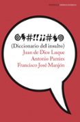 DICCIONARIO DEL INSULTO de LUQUE, JUAN DE DIOS  PAMIES, ANTONIO 