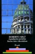 AGUAFUERTES PORTEAS di ARLT, ROBERTO 