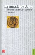 LA MIRADA DE JANO: ENSAYOS SOBRE CARL SCHMITT de GALLI, CARLO 