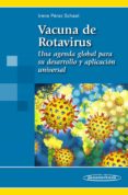 VACUNA DE ROTAVIRUS. UNA AGENDA GLOBAL PARA SU DESARROLLO Y APLICACIN UNIVERSAL di VV.AA. 