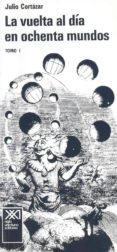 LA VUELTA AL DIA EN OCHENTA MUNDOS (VOL.1) di CORTAZAR, JULIO 