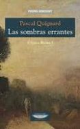 LAS SOMBRAS ERRANTES. ULTIMO REINO I di QUIGNARD, PASCAL 