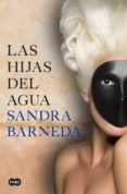 LAS HIJAS DEL AGUA (EJEMPLAR FIRMADO POR LA AUTORA) de BARNEDA, SANDRA 