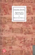 TOLTECAYOTL: ASPECTOS DE LA CULTURA NAHUATL de LEON-PORTILLA, MIGUEL 