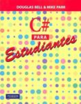 C# PARA ESTUDIANTES di BELL, DOUGLAS  PARR, MIKE 