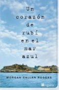 UN CORAZON DE RUBI EN EL MAR AZUL de CALLAN ROGERS, MORGAN 