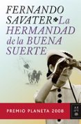 LA HERMANDAD DE LA BUENA SUERTE (PREMIO PLANETA 2008) de SAVATER, FERNANDO 
