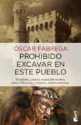 PROHIBIDO EXCAVAR EN ESTE PUEBLO di FABREGA, OSCAR 
