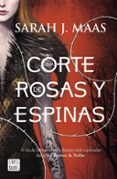UNA CORTE DE ROSAS Y ESPINAS de MAAS, SARAH J. 