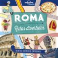 ROMA: RUTAS DIVERTIDAS (LONELY PLANET JUNIOR) de BUTTERFIELD, MOIRA  GREATHEAD, HELEN 