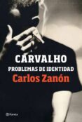 CARVALHO: PROBLEMAS DE IDENTIDAD de ZANON, CARLOS 