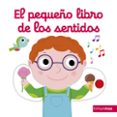 EL PEQUEO LIBRO DE LOS SENTIDOS de CHOUX, NATHALIE 