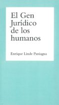EL GEN JURIDICO DE LOS HUMANOS de LINDE PANIAGUA, ENRIQUE 