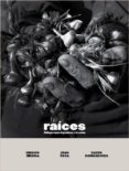 RAICES: DIALOGOS ENTRE EL PRODUCTOR Y LA COCINA de ROCA, JOAN#HORMAECHEA, SACHA#MEDIA, IGNACIO