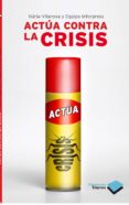 ACTUA CONTRA LA CRISIS de VILANOVA, NURIA 