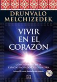 VIVIR EN EL CORAZN di MELCHIZEDEK, DRUNVALO 