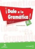 DALE A LA GRAMATICA B2 + @ di VV.AA. 
