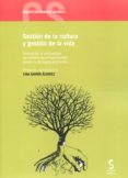 GESTION DE LA CULTURA Y GESTION DE LA VIDA de GAVIRA ALVAREZ, LINA 
